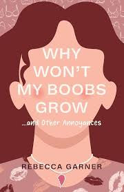 Why Won't My Boobs Grow - by Rebecca Garner