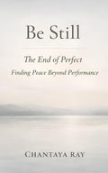 Be Still - by Chantaya Ray