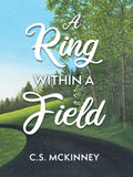 A Ring Within a Field - By CS McKinney