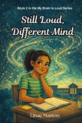 Still Loud, Different Brain - by Linae Maston